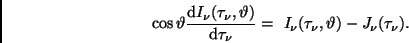 \begin{displaymath}
\cos \vartheta \frac{{\rm d}I_{\nu}(\tau_{\nu}, \vartheta)}...
...
= \ I_{\nu} (\tau_{\nu}, \vartheta) - J_{\nu}(\tau_{\nu}) .
\end{displaymath}