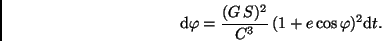 \begin{displaymath}
\mbox{d}\varphi = \frac{(G\,S)^2}{C^3}\,(1+e \cos \varphi)^2 \mbox{d}t.
\end{displaymath}