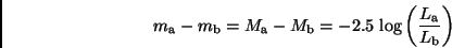 \begin{displaymath}
m_{\rm a} - m_{\rm b} = M_{\rm a} - M_{\rm b} = -2.5\, \log \left(
\frac{L_{\rm a}}{L_{\rm b}} \right) \,
\end{displaymath}