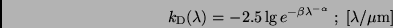 \begin{displaymath}
k_{\rm D}(\lambda) = {-2.5 \lg e^{-\beta \lambda^{-\alpha}} }
\; ; \;
[\lambda/\mu {\rm m}]
\end{displaymath}